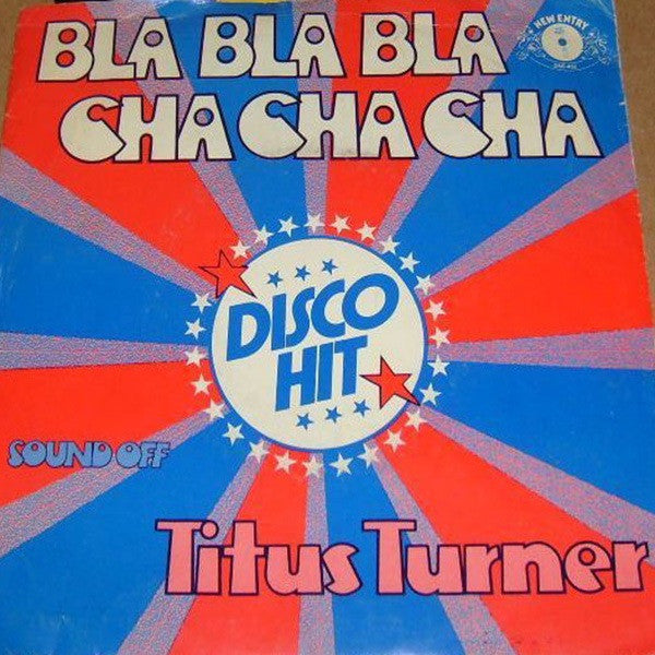 Titus Turner : Bla Bla Bla Cha Cha Cha (7", Single, RE)
