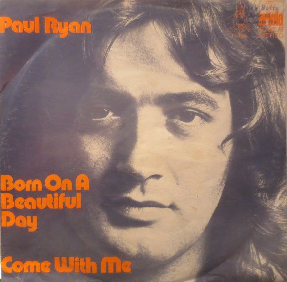 Paul Ryan : Born On A Beautiful Day / Come With Me (7", Single)