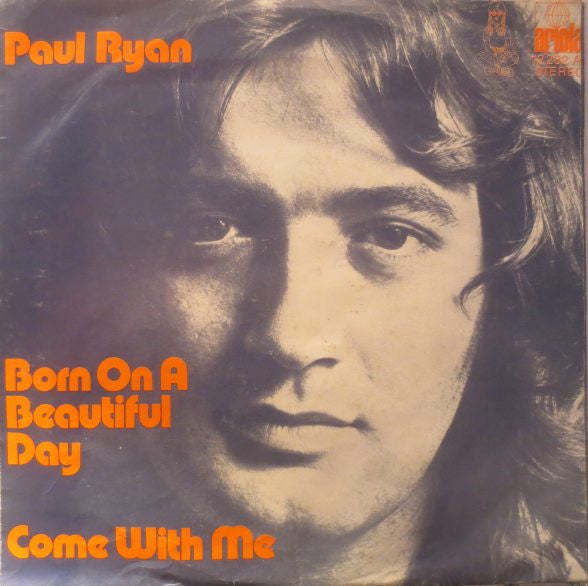Paul Ryan : Born On A Beautiful Day / Come With Me (7", Single)