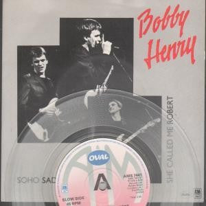 Bobby Henry : Soho Sad Show / She Called Me Robert (7", Single, Cle)