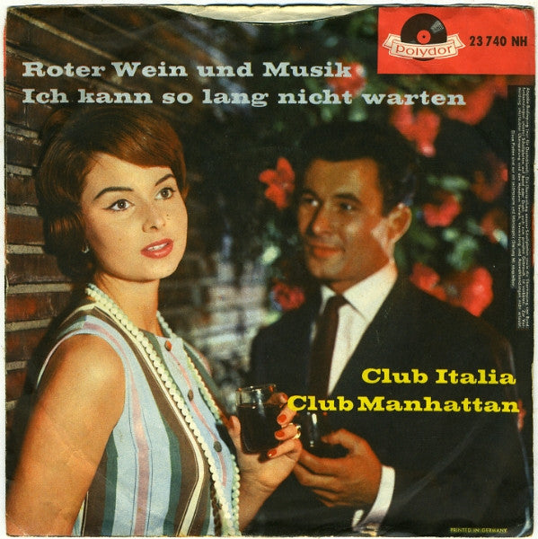 Club Italia / Club Manhattan : Roter Wein Und Musik / Ich Kann So Lang Nicht Warten (7", Single, Mono)
