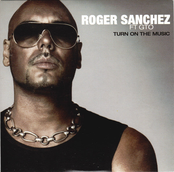 Roger Sanchez Ft GTO (2) : Turn On The Music (CD, Single)