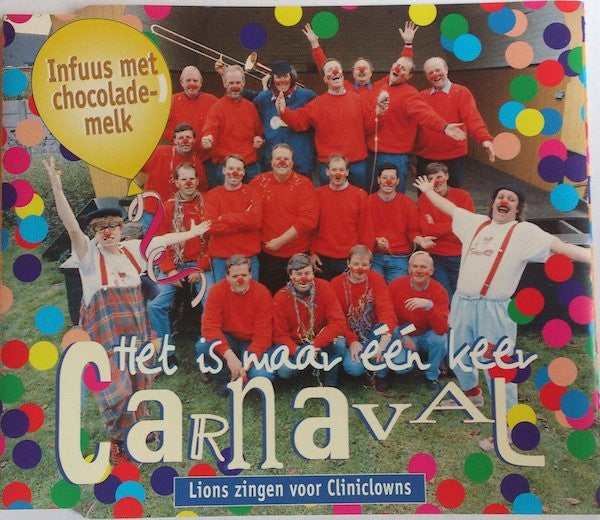 Infuus Met Chocolademelk : Het Is Maar Eén Keer Carnaval (Lions Zingen Voor Cliniclowns) (CD, Maxi)