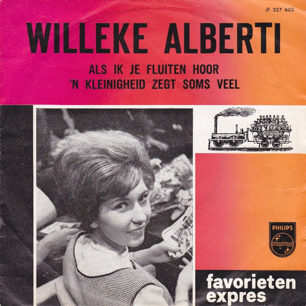 Willeke Alberti : Als Ik Je Fluiten Hoor / 'n Kleinigheid Zegt Soms Veel (7")