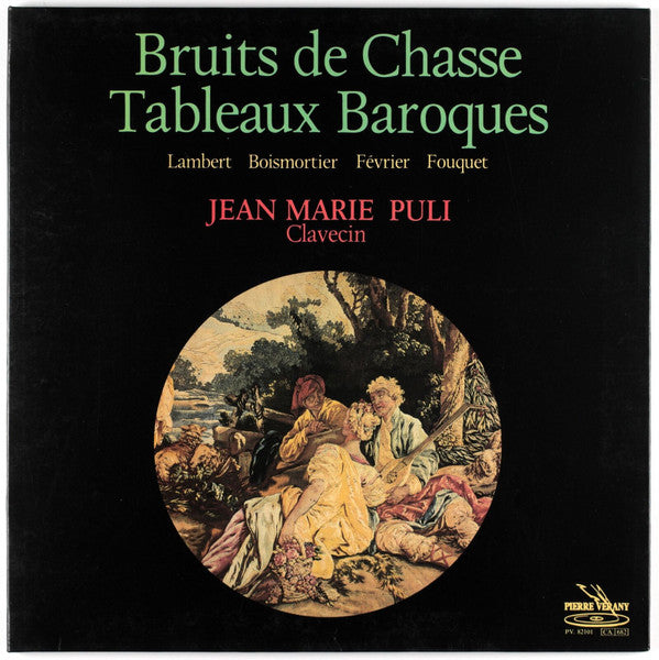 P.J. Lambert / Joseph Bodin de Boismortier / Pierre Février / Pierre Claude Fouquet – Jean-Marie Puli : Bruits De Chasse · Tableaux Baroques (LP)