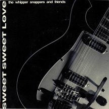 Whipper Snappers : Sweet Sweet Love (7", Single)
