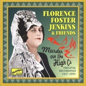 Florence Foster Jenkins : Murder On The High Cs - Original Recordings 1937-1951 (CD, Comp)