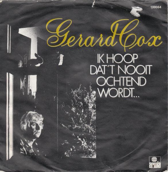 Gerard Cox : Ik Hoop Dat't Nooit Ochtend Wordt... (7", Single)