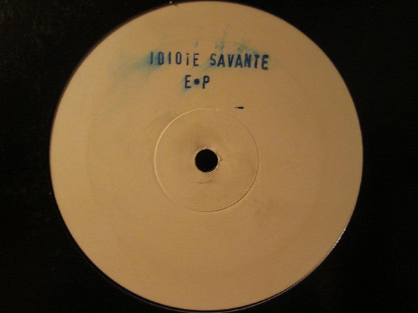 Idiote Savante* : Idiote Savante E•P (12", EP, W/Lbl, Sta)