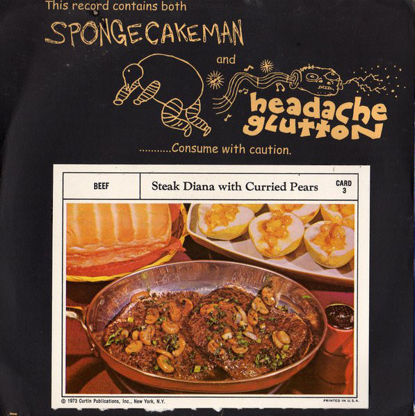 Spongecakeman / Headache Glutton : Consume With Caution (7")