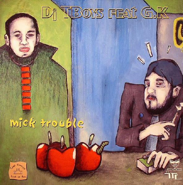 DJ TBoys Feat G.K : Mick Trouble (12")