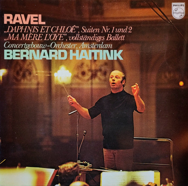 Maurice Ravel – Concertgebouworkest, Bernard Haitink : „Daphnis Et Chloé”, Suiten Nr. 1 Und 2 / „Ma Mère L'Oye”, Vollständiges Ballett (LP)
