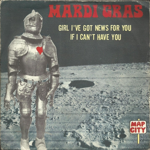 Mardi Gras : Girl I've Got News For You / If I Can't Have You (7", Single)