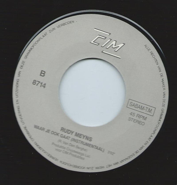 Rudy Meyns : Waar Je Ook Gaat (7", Single)
