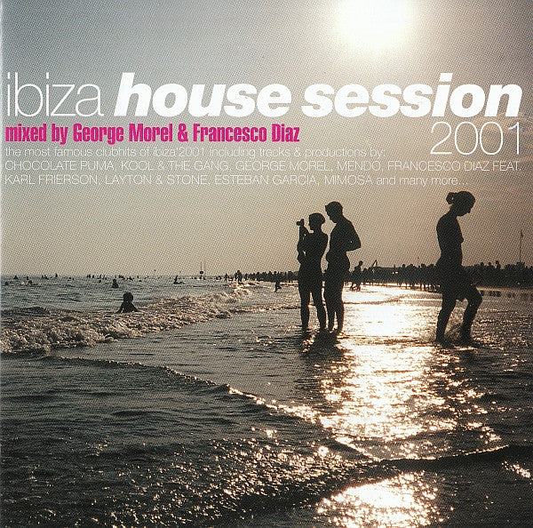 George Morel & Francesco Diaz : Ibiza House Session 2001 (CD, Comp, Mixed)