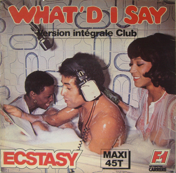 Ecstasy : What'd I Say (Version Intégrale Club) (12", Maxi)