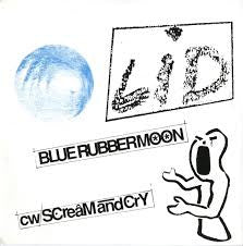 Lid : Blue Rubber Moon / Scream And Cry (7")