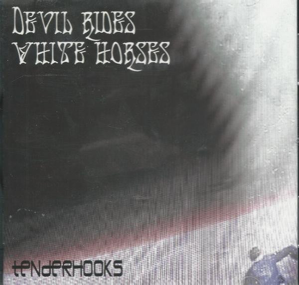 Tenderhooks (3) : Devil Rides White Horses (CD)