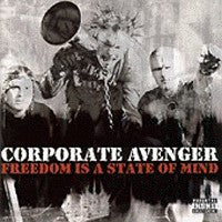 Corporate Avenger : Freedom Is A State Of Mind (CD)