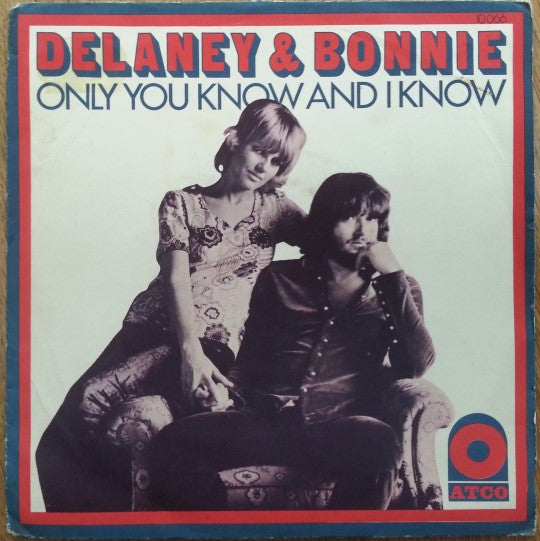 Delaney & Bonnie : Only You Know And I Know (7", Single, Mono)