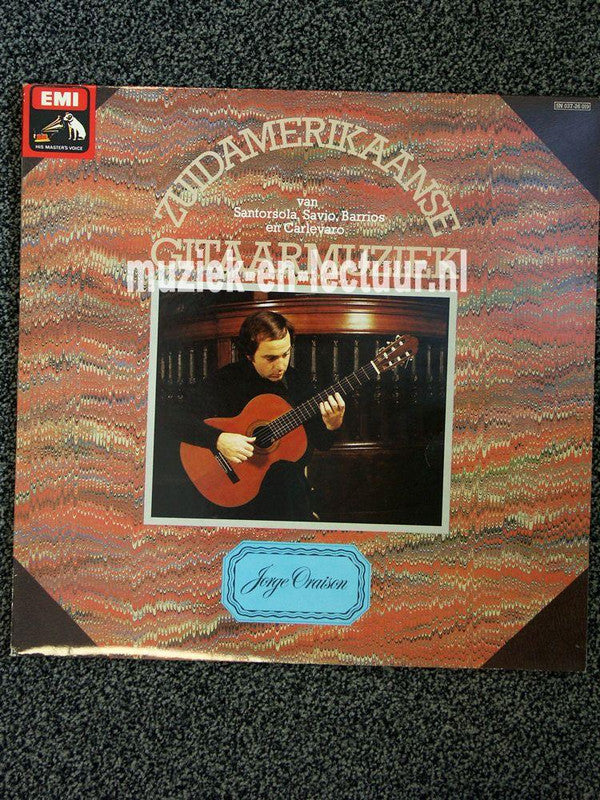 Guido Santórsola / Isaías Sávio / Agustín Barrios Mangoré / Abel Carlevaro - Jorge Oraisòn : Zuidamerikaanse Gitaarmuziek (LP, Album)