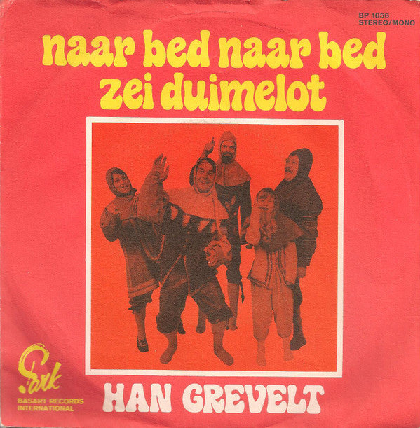Han Grevelt : Naar Bed Naar Bed Zei Duimelot / Rij Ik In Me Eentje In M'n Eendje (7", Single)