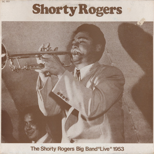 Shorty Rogers Big Band : The Shorty Rogers Big Band "Live" 1953 (LP, Album, Mono)