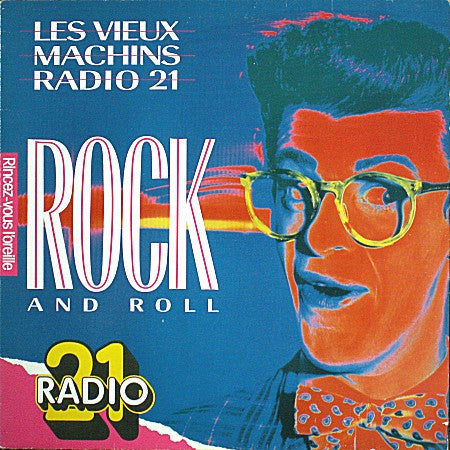 Various : Les Vieux Machins de Radio 21 - Rock And Roll - Rincez-vous l'oreille (LP, Comp)