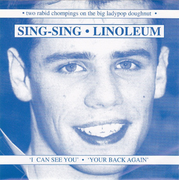 Sing-Sing / Linoleum : I Can See You / Your Back Again (7", Single)