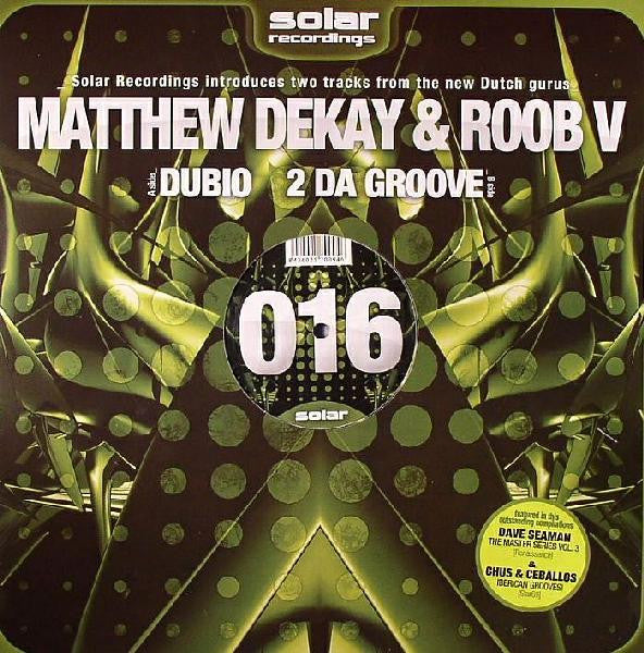 Matthew Dekay & Roob V : Dubio / 2 Da Groove (12")