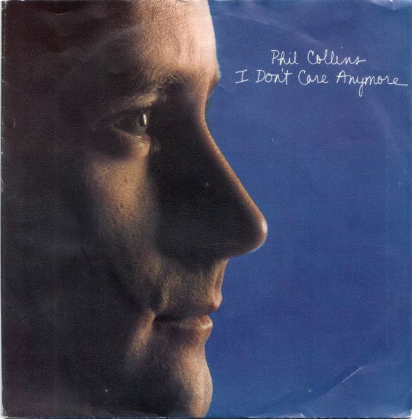 Phil Collins : I Don't Care Anymore (7", Single)