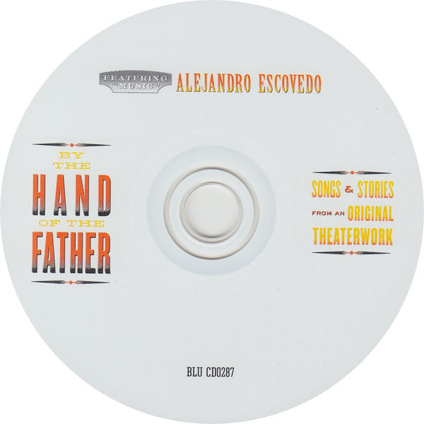 Alejandro Escovedo : By The Hand Of The Father (CD, Album)