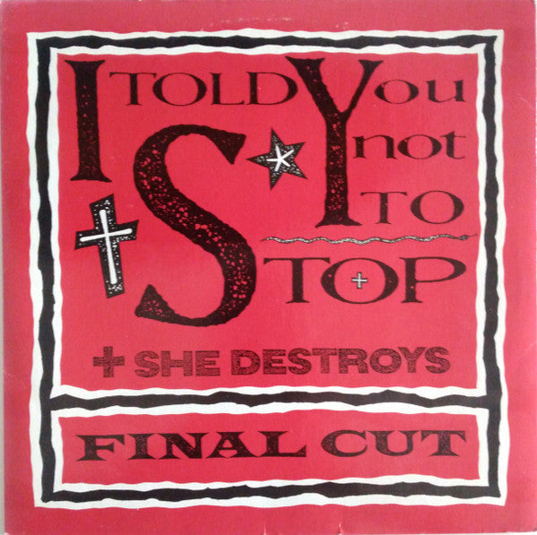 Final Cut : I Told You Not To Stop (12")
