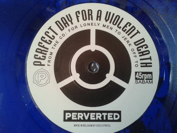 Perverted : Perfect Day For A Violent Death (7", Single, Blu)