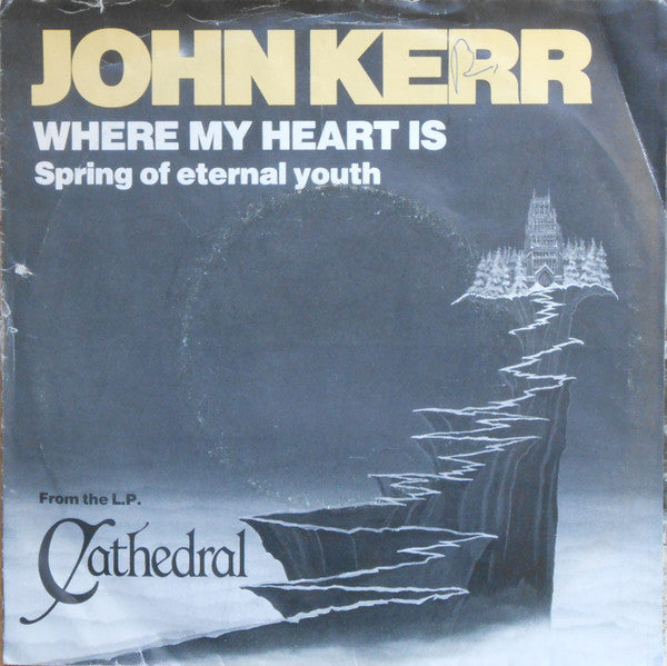 John Kerr : Where My Heart Is / Spring Of Eternal Youth (7")