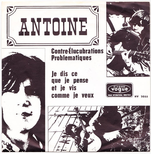 Antoine (2) Et Les Problèmes : Contre-Élucubrations Problématiques / Je Dis Ce Que Je pense Et Je Vis Comme Je Veux (7", Single)