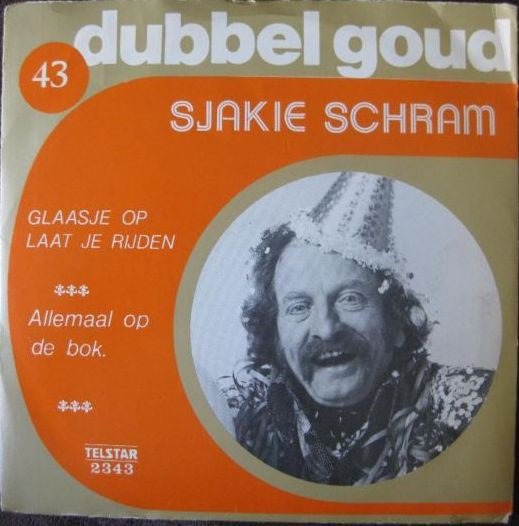 Sjakie Schram : Glaasje Op Laat Je Rijden / Allemaal Op De Bok (7", Single)