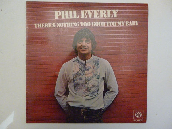 Phil Everly : There's Nothing Too Good For My Baby (LP, Album)