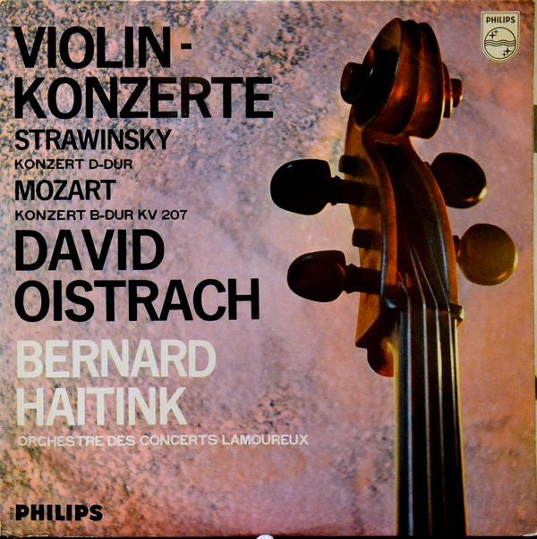 Igor Stravinsky / Wolfgang Amadeus Mozart — David Oistrach - Bernard Haitink, Orchestre Des Concerts Lamoureux : Violinkonzerte — Konzert D-dur / Konzert B-dur KV 207 (LP, Mono)