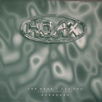 Hoax : The More I See You (Urban Flavour Remix) / Abracada (12")