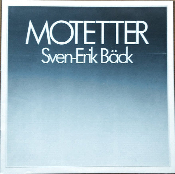 Sven-Erik Bäck - Radiokören, Kammarkören, Eric Ericson : Motetter (LP)