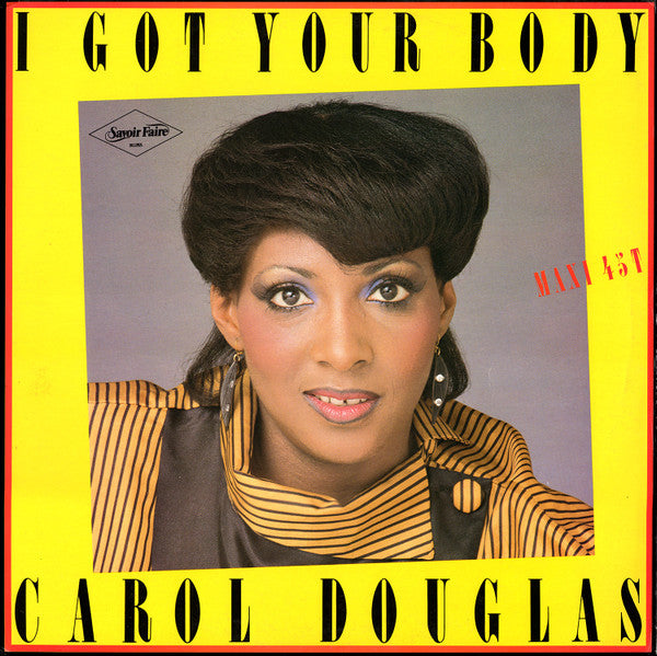 Carol Douglas : I Got Your Body / Got Ya Where I Want Ya (12", Maxi)