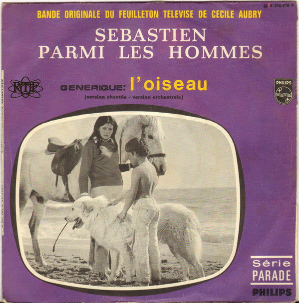 Eric Demarsan : Sébastien Parmi Les Hommes - Générique : L'Oiseau (Version Chantée - Version Orchestrale) (7", Single)