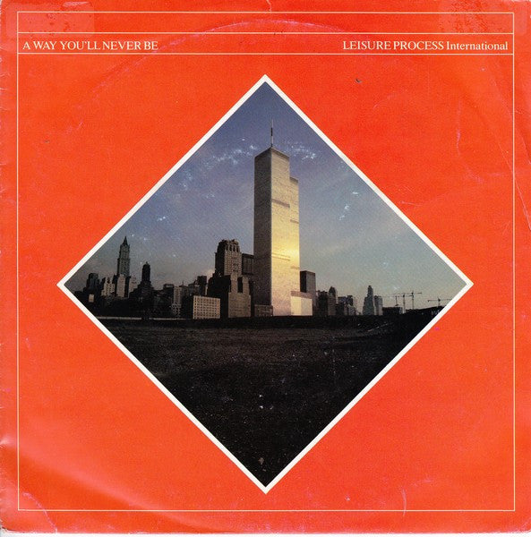 Leisure Process : A Way You'll Never Be (7", Single)