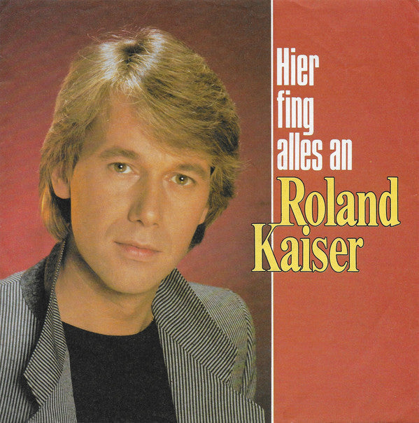 Roland Kaiser : Hier Fing Alles An (7", Single)