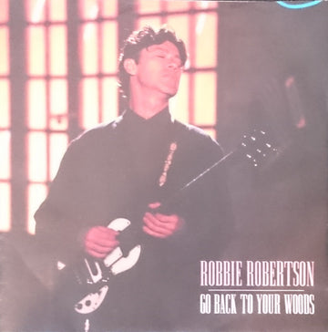 Robbie Robertson : Go Back To Your Woods / Broken Arrow (7", Single)