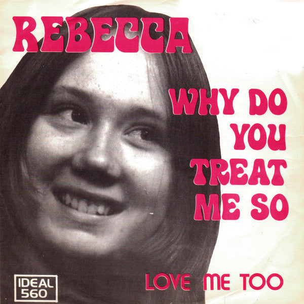 Rebecca (43) With Chris Edwards (10) : Why Do You Treat Me So (7", Single)