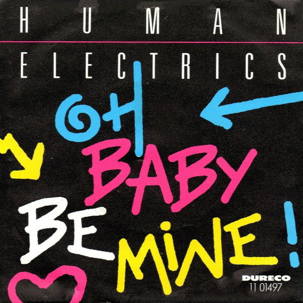 Human Electrics : Oh, Baby Be Mine (7")