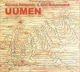 Kimmo Pohjonen & Eric Echampard : Uumen (CD, Album)