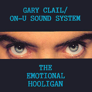 Gary Clail & On-U Sound System : The Emotional Hooligan (7")